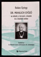 Balázs György: Dr. Mihalich GyÅ‘zÅ‘ Az Oktató, A TervezÅ‘, A Kutató és... - Unclassified