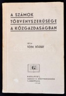 Tóth József: A Számok TörvényszerÅ±sége A Közgazdaságban. Bp.,... - Sin Clasificación