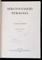 Dr. Ballagi István: BÅ‘rgyógyászati Mykologia. Bp., 1929, Magyar Orvosi Könyvkiadó... - Unclassified