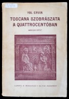 Ybl Ervin: Toscana Szobrászata A Quattrocentóban. 2. Köt. Bp., 1930, Lampel.... - Zonder Classificatie