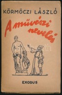 Körmöczi László: A MÅ±vészi Nevelés. Bp., 1942, Exodus. Kiadói... - Non Classificati