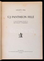 Ligeti Pál: Új Pantheon Felé. A Kulturák élete A MÅ±vézet... - Unclassified