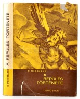 Gerhard Wissmann: A Repülés Története. Ikaosztól Napjainkig. Bp., 1964,... - Non Classificati