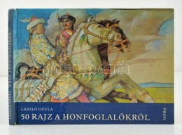 László Gyula: 50 Rajz A Honfoglalásról. Bp., 1982, Móra. Kiadói... - Sin Clasificación