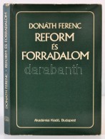 Donáth Ferenc: Reform és Forradalom. Bp., 1977, Akadémiai Kiadó. Kiadói... - Non Classificati