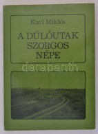 Karl Miklós: A DÅ±lÅ‘utak Szorgos Népe. Adalékok Muzslya Százéves... - Sin Clasificación