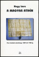 Nagy Imre: A Magyar Athén Pécs Irodalmi MÅ±veltsége 1009-tÅ‘l 1780-ig. Pécs, 2010,... - Non Classés