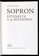 Winkler Gábor: Sopron építészete A 19. Században. Bp., 1988, Akadémiai.... - Non Classés
