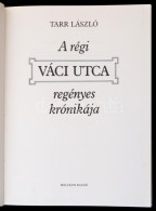 Tarr László: A Régi Váci Utca Regényes Krónikája. Bp., 1984,... - Non Classificati