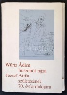 Würtz Ádám Huszonöt Rajza József Attila Születésének 70.... - Non Classificati