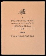 1943 A Budapesti Egyetemi Turista Egyesület Beszámolója Az 1943. évi... - Non Classificati