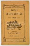 1915 Magyar Turfkrónika, Szerk.: Åszi Kornél, (Bp.), Magyar Turf, 112 P. Kiadói... - Non Classificati