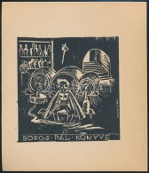 Vadász Endre (1901-1944): Ex Libris Boros Pál. Fametszet, Papír, Jelzett A Dúcon,... - Altri & Non Classificati