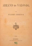 Pulszky Ferenc: Ábránd és Valóság. I-III. Rész. I.: Mese A... - Zonder Classificatie