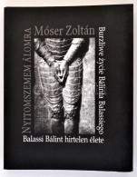 Móser Zoltán: Nyitom Szemem álomra. Balassi Bálint Hirtelen élete.... - Unclassified