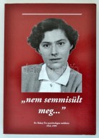 'Nem Semmisült Meg...' Dr. Bakay Éva Emlékére 1922-1999. Boston-Budapest,  2007, Bostoni... - Sin Clasificación