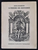 Jean Hankiss: Lumiere De Hongrie. Aspects De La Civilisation Hongroise. M. S. Charléty ElÅ‘szavával.... - Non Classificati