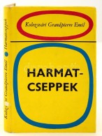 Kolozsvári Grandpierre Emil: Harmatcseppek. Bp., 1974, MagvetÅ‘. A SzerzÅ‘... - Sin Clasificación