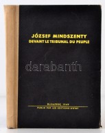 József Mindszenty: Devant Le Tribunal Du Peuple.
Bp., 1949. Éd. D État. 205 P. Kiadói... - Zonder Classificatie