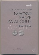 Adamovszky István: Magyar érme Katalógus 997-1307. Budapest, 2011. ElsÅ‘ Kiadás.... - Sin Clasificación