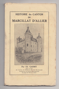 Histoire Du Canton De Marcillat D'Allier, Par Ed. Garmy (Marcillat-en-Combraille) - Bourbonnais