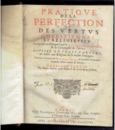 MDCLXIII 1663 PRATIQUE DE LA PERFECTION ET DES VERTUS CHRESTIENNES ET RELIGIEUSES PAR ALPHONSE RODRIGUEZ - Jusque 1700