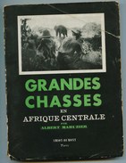 GRANDES CHASSES EN AFRIQUE CENTRALE - Par Albert MAHUZIER - Edition Originale - Homages De L\´auteur - Chasse/Pêche