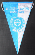 Tatabanyai Banyasz Sport Club  HUNGARY FOOTBALL CLUB, SOCCER / FUTBOL / CALCIO OLD PENNANT, SPORTS FLAG - Habillement, Souvenirs & Autres