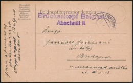 1917 Tábori Posta LevelezÅ‘lap 'Brückenkopf Belgrad / Abschnitt II.' - Altri & Non Classificati