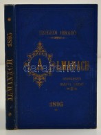 1895 Almanach Az 1895. évre. Összeáll.: Irányi DezsÅ‘. Szeged, 1895, Endrényi... - Unclassified