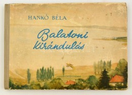 Hankó Béla: Balatin Kirándulás. Garlitzer Imre Rajzaival. A Borítót... - Unclassified