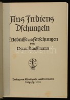 Oscar Kauffmann: Aus Indiens Dschungeln II. Erlebnisse Und Forschungen. Leipzig, 1911, Klinkhardt Und Biermann.... - Unclassified