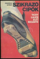 Pongrácz György: Szikrázó CipÅ‘k. Tichy Lajos életregénye. Bp., 1983,... - Non Classificati