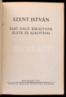 Szent István. ElsÅ‘ Nagy Királyunk élete és Alkotásai. Hóman... - Non Classificati