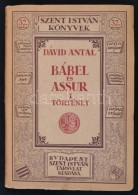 Dávid Antal: Bábel és Assur I. Történet. Szent István Könyvek 32. Bp.,... - Unclassified