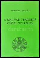 Borsányi Julián: A Magyar Tragédia Kassai Nyitánya. Az 1941. Június 26-i... - Non Classificati