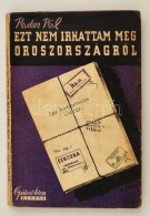 Pados Pál: Ezt Nem írhattam Meg Oroszországról. Bp., 1945, Gábor Áron.... - Non Classificati