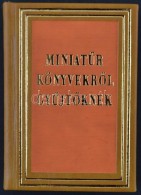 Janka Gyula: MiniatÅ±r KönyvekrÅ‘l GyÅ±jtÅ‘knek. Bp., 1973. Kiadói Aranyozott MÅ±bÅ‘r... - Unclassified