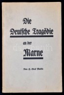 H(elmuth) Moltke: Die Deutsche Tragödie An Der Marne. Nowawes-Potsdam, 1934, Richard Geller. Kiadói... - Non Classificati