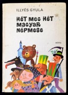 Illyés Gyula: Hét Meg Hét Magyar Népmese. Kondor Lajos Rajzaival.Bp.,1981, Móra.... - Non Classificati