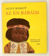 Altay Margit: Az én Babáim. Bp., é. N., Móra. Kiadói Illusztrált... - Unclassified