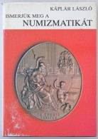 Káplár László: Ismerjük Meg A Numizmatikát. Budapest, Gondolat, 1984.... - Non Classificati