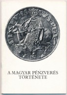 Magyar Pénzverés Története - Kiállítás. Magyar Nemzeti... - Non Classificati