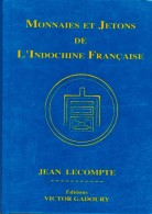 Monnaies Et Jetons De L'Indochine Française  Par J. Lecompte Ed. Gadoury 2014 - Literatur & Software