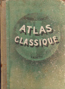 ATLAS CLASSIQUE DE GEOGRAPHIE ANCIENNE ET MODERNE, F. Schrader Et L. Gallouédec, Ed. Hachette 1953 - Cartes/Atlas