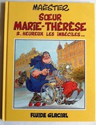 Soeur Marie-Thérèse Tome 2 " Heureux Les Imbéciles " état Neuf - Zuster Marie-Thérèse Des Batignolles
