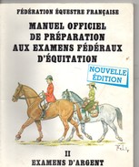 Manuel Officiel Préparation Examens Fédéraux D'équitation, Examens D'argent, 124 Pages, De 1985 - Animaux