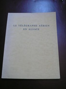 Le Telegraphe Aerien En Alsace - 1968 - 144 Pages - Otros & Sin Clasificación