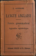 LANGUE ANGLAISE - Précis Grammatical - Par E. Haussaire - Librairie Armand Colin Et Cie , Paris - BE - 18+ Years Old