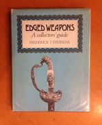 Military Book, Edged Weapons. A Collector's Guide  By J Frederick I. Stephens - Armi Bianche